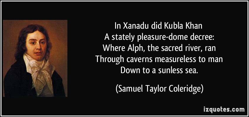 quote-in-xanadu-did-kubla-khan-a-stately-pleasure-dome-decree-where-alph-the-sacred-river-ran-samuel-taylor-coleridge-220658